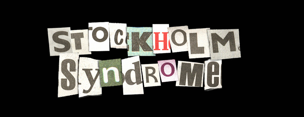 You Have a Bad Case of Stockholm Syndrome – Part 2